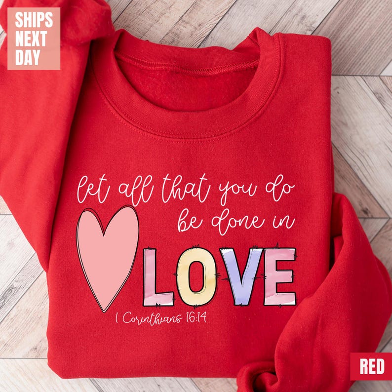 Let all that you do be done in Love Sweatshirt (2XL-3XL)
