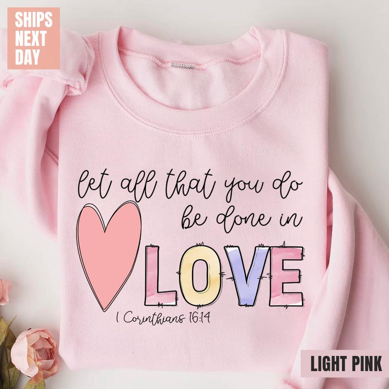 Let all that you do be done in Love Sweatshirt (2XL-3XL)