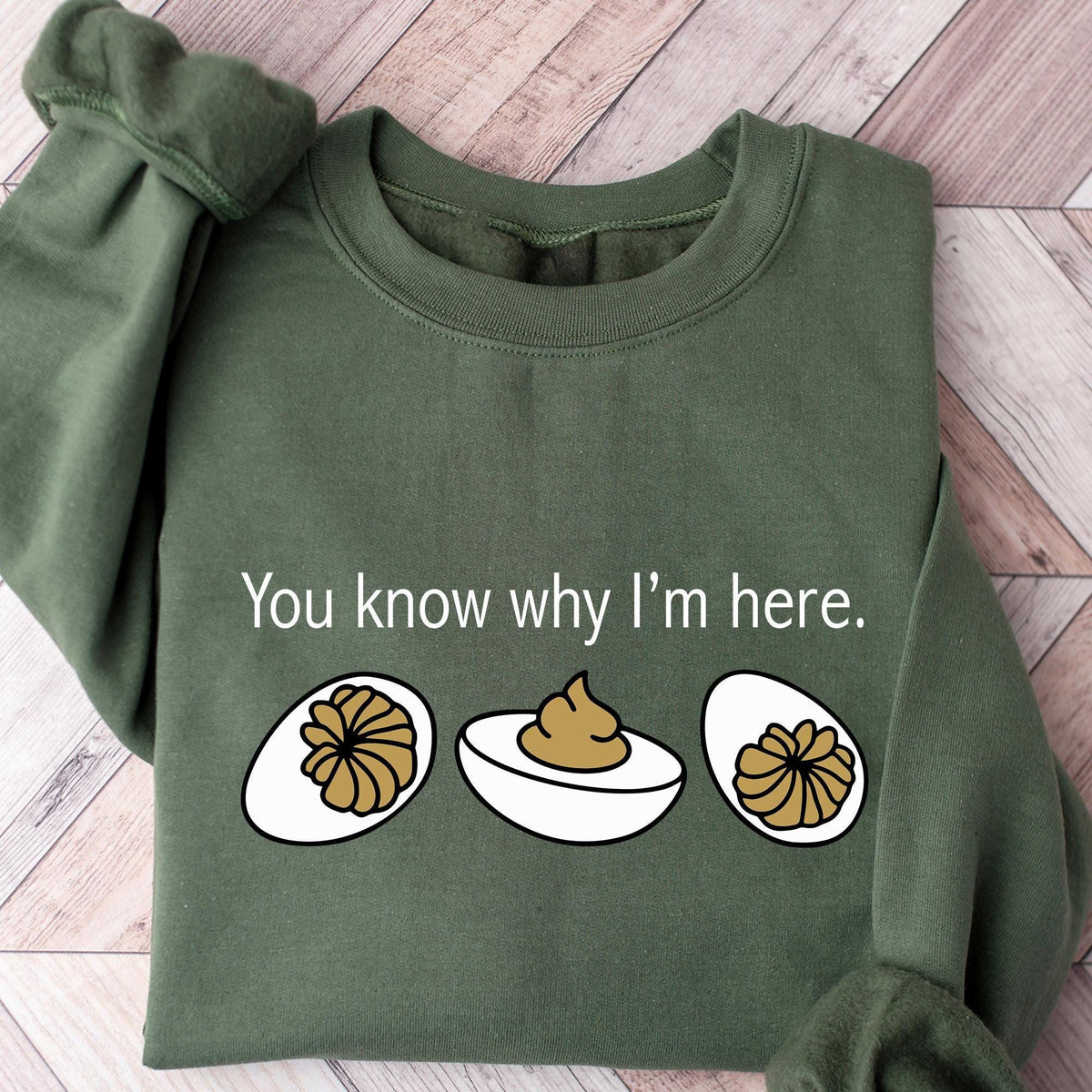 You Know Why I'm Here Sweatshirt, Deviled Eggs Shirt, Thanksgiving Sweater, Funny Food Shirt, Food Lover Gift Shirt, Funny Thanksgiving Tees
