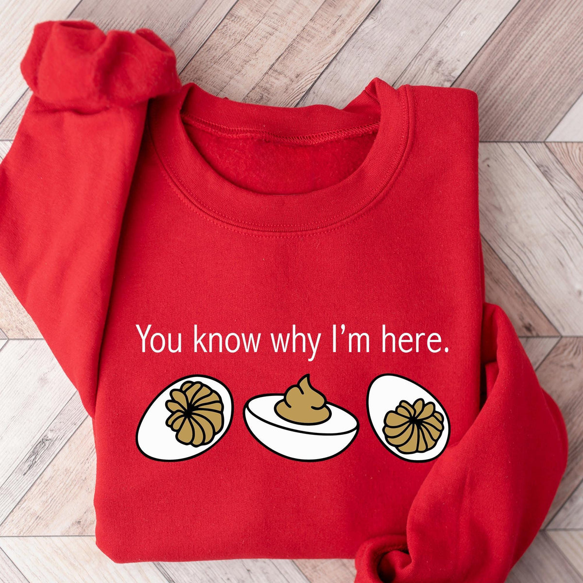 You Know Why I'm Here Sweatshirt, Deviled Eggs Shirt, Thanksgiving Sweater, Funny Food Shirt, Food Lover Gift Shirt, Funny Thanksgiving Tees