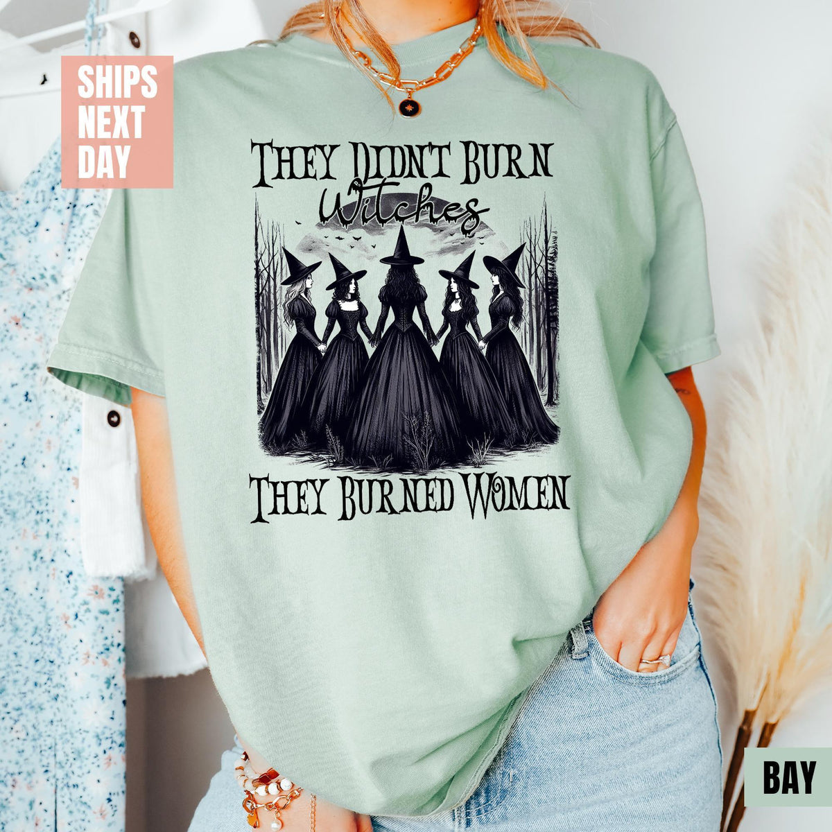 They Didn't Burn Witches They Burned Women Sweatshirt, Witchy Woman Shirt, Halloween Witch Shirt, Comfort Colors®, Witch Girl Women T-shirts