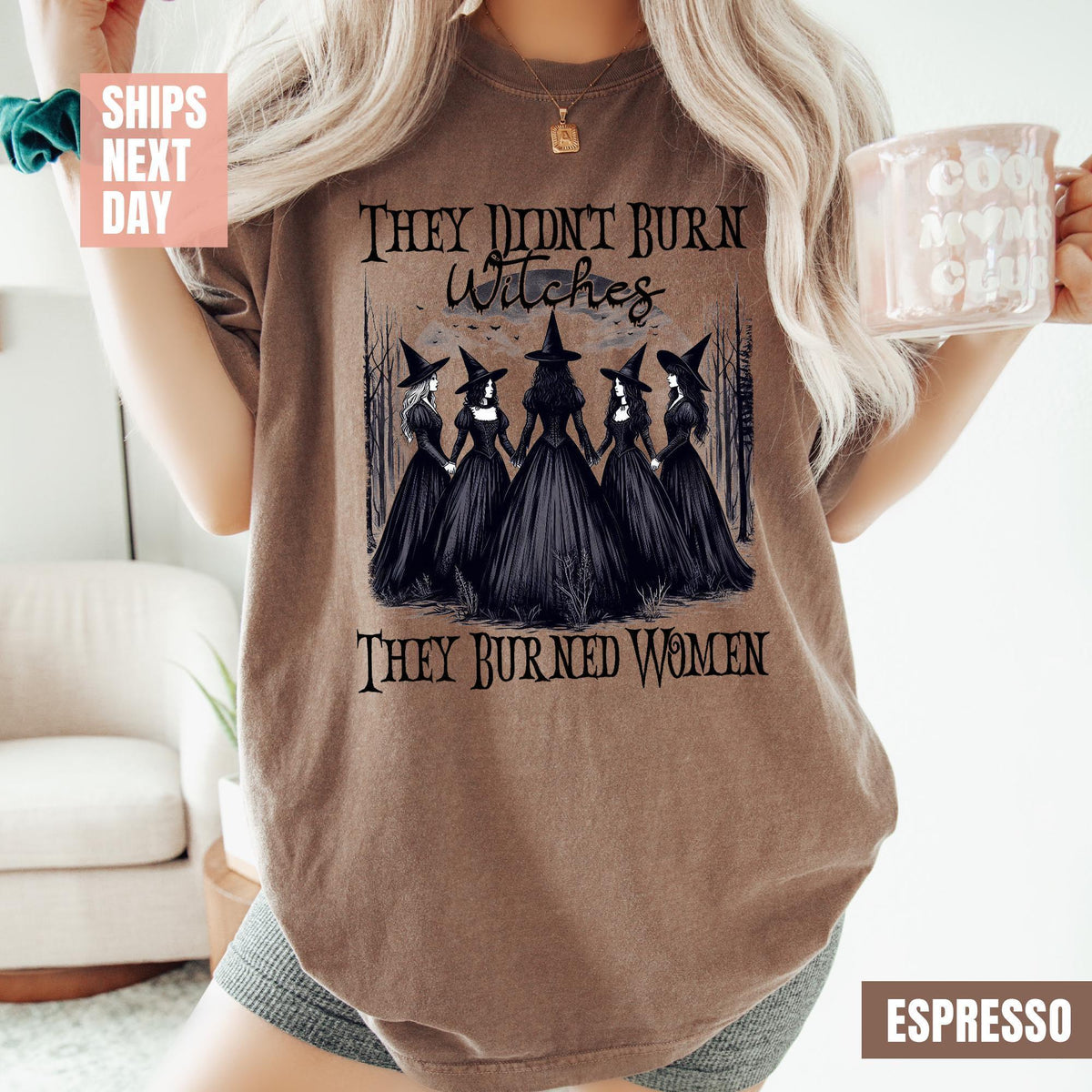 They Didn't Burn Witches They Burned Women Sweatshirt, Witchy Woman Shirt, Halloween Witch Shirt, Comfort Colors®, Witch Girl Women T-shirts