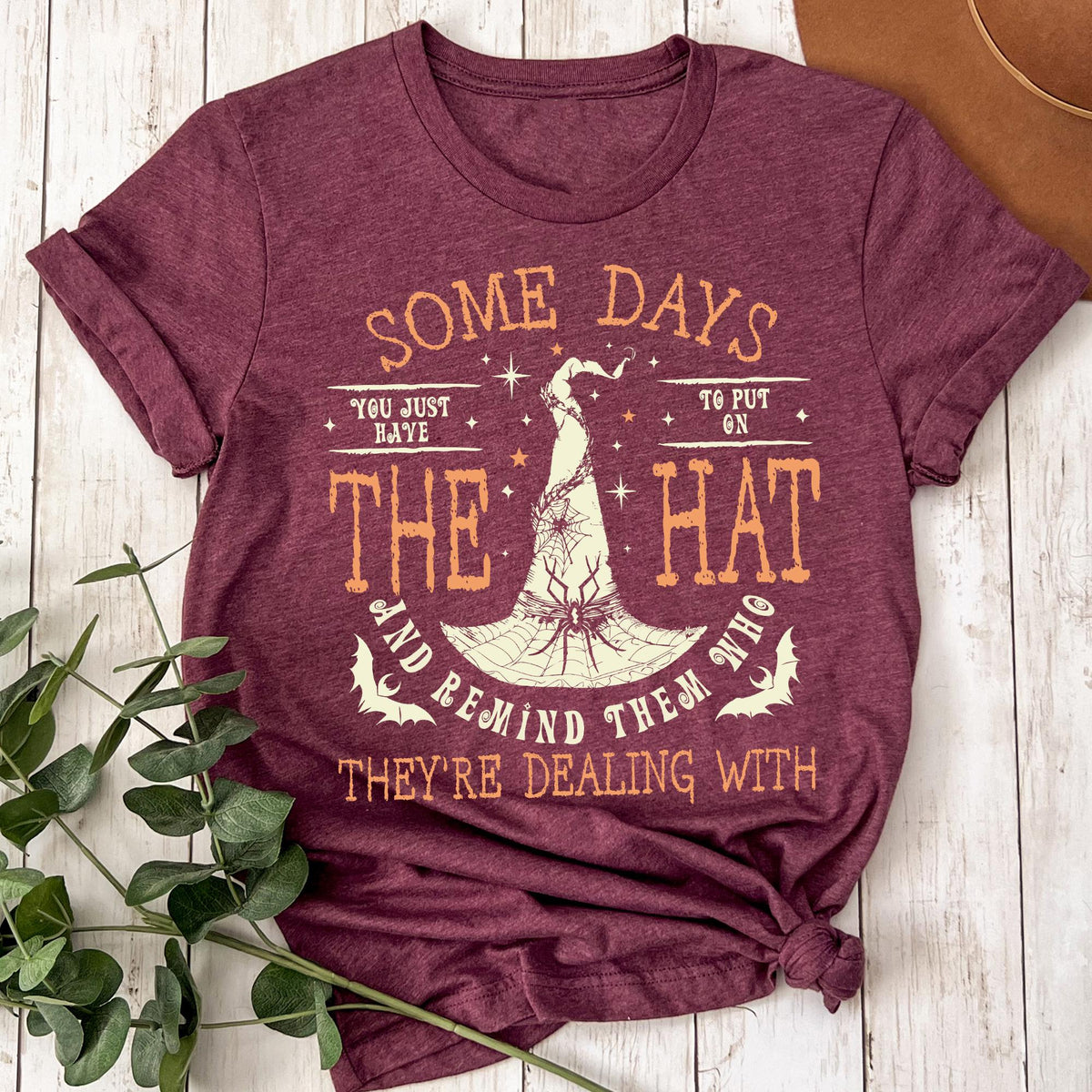 Funny Witch Shirt, Some Days I Just Have To Put On The Hat Remind Them Who They Are Dealing With, Funny Witchcraft, Funny Witch shirt