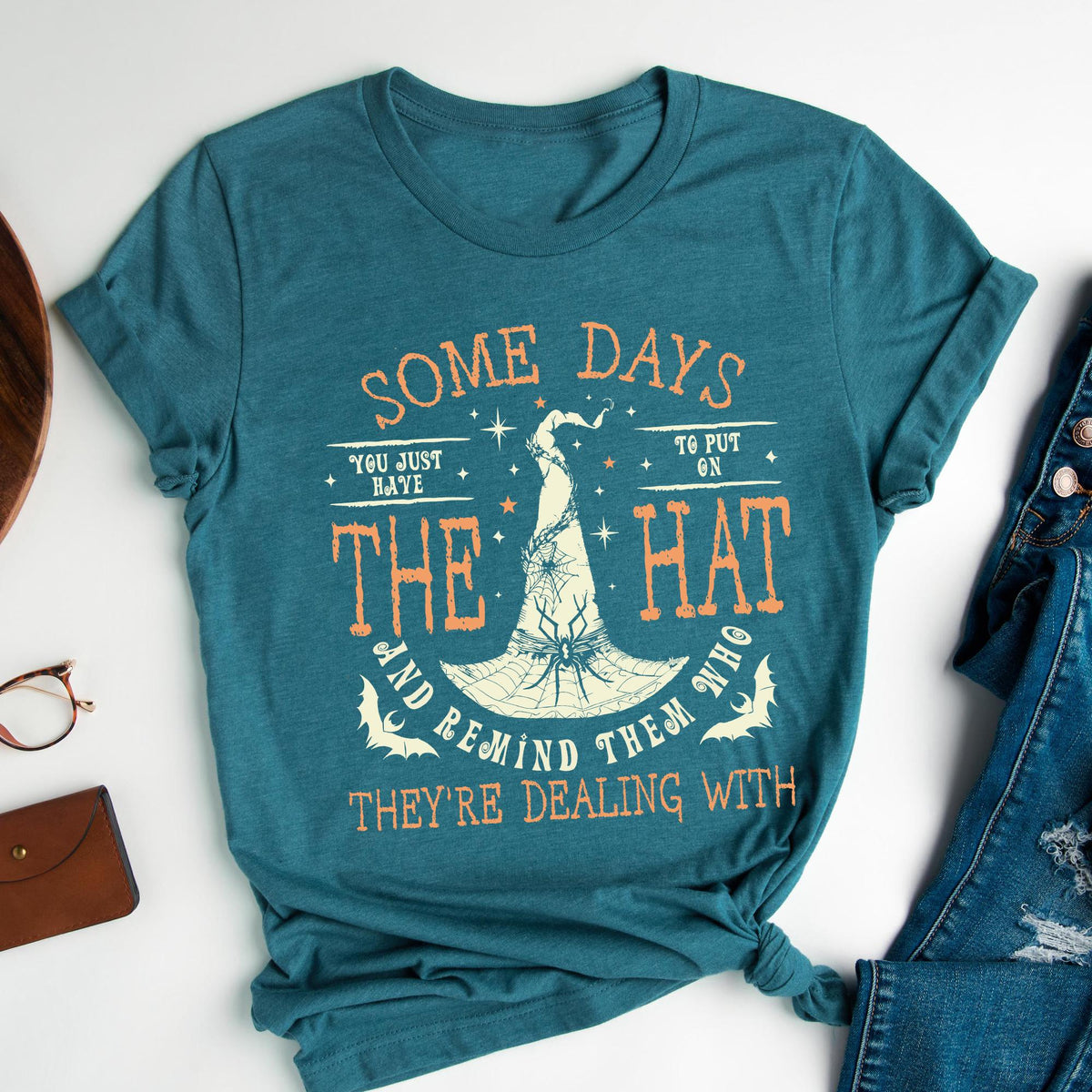 Funny Witch Shirt, Some Days I Just Have To Put On The Hat Remind Them Who They Are Dealing With, Funny Witchcraft, Funny Witch shirt