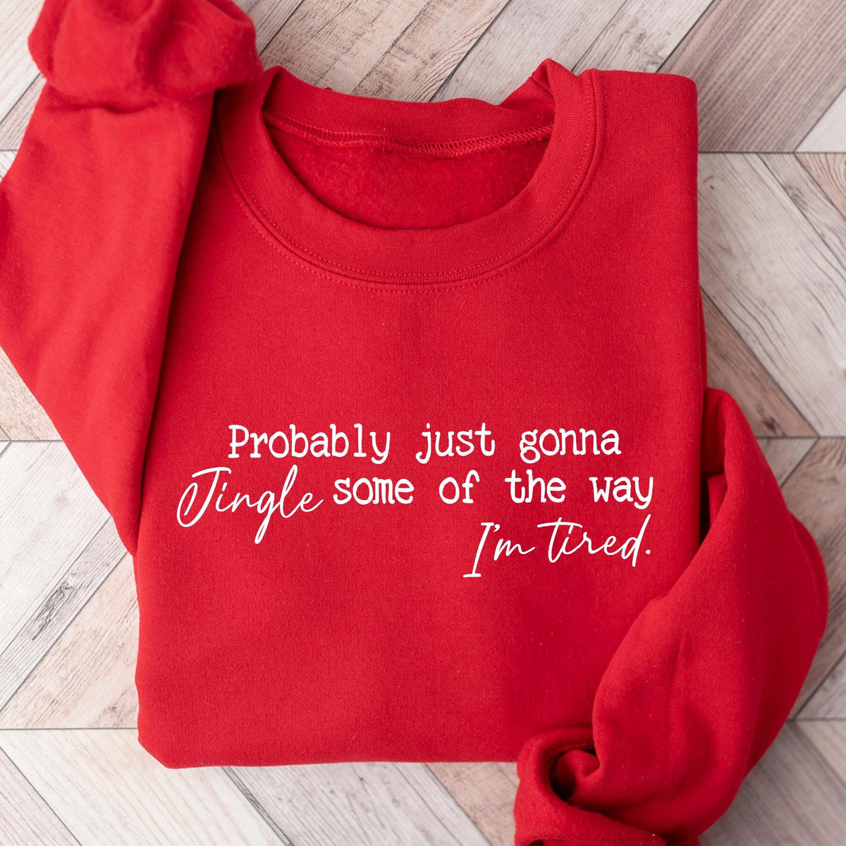 Funny Christmas Sweatshirt, Probably Just Gonna Jingle Tired T-shirt, Cute Christmas Gift for Women, Halloween Gift, Holiday Saying T-shirts