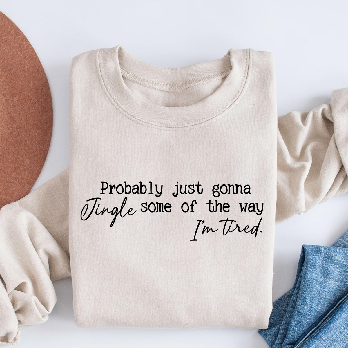 Funny Christmas Sweatshirt, Probably Just Gonna Jingle Tired T-shirt, Cute Christmas Gift for Women, Halloween Gift, Holiday Saying T-shirts