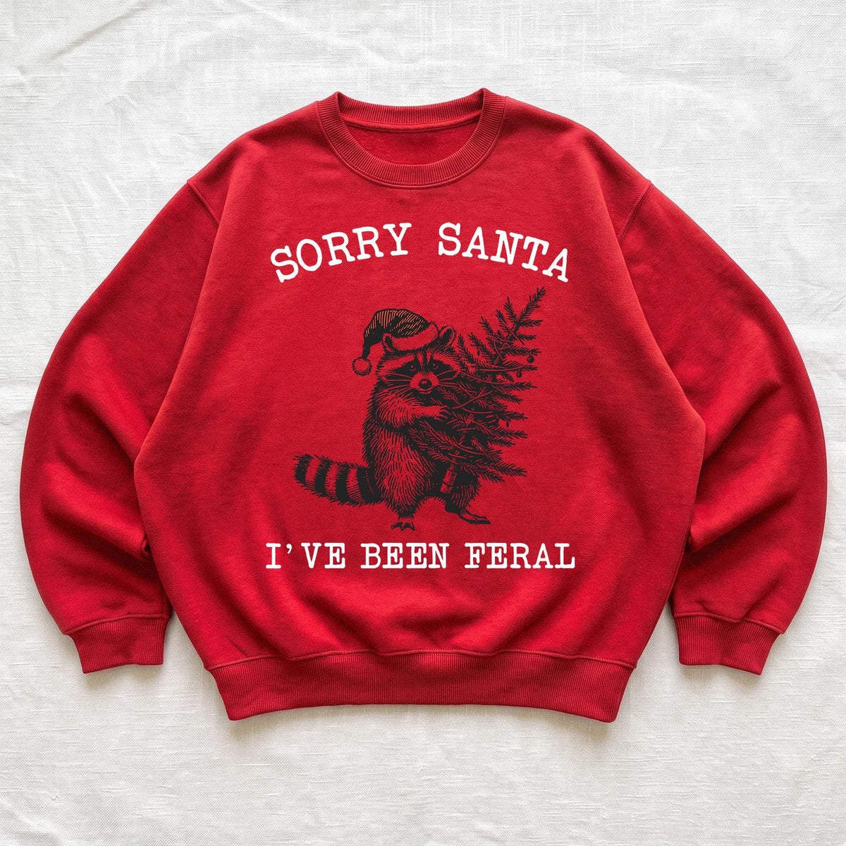 Sorry Santa I've Been Feral Sweatshirt
