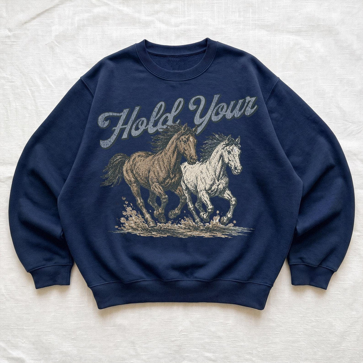 Hold Your Horses Sweatshirt