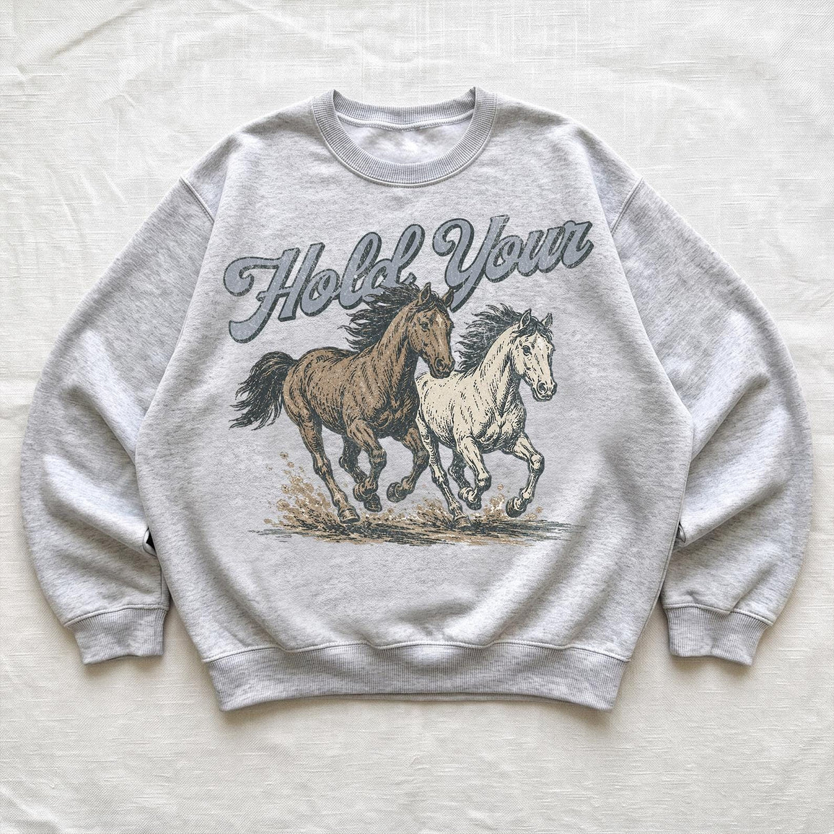 Hold Your Horses Sweatshirt