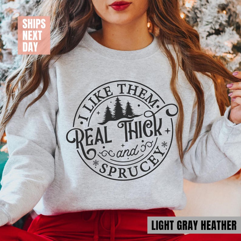 I like them real thick and sprucy Sweatshirt (2XL-3XL)