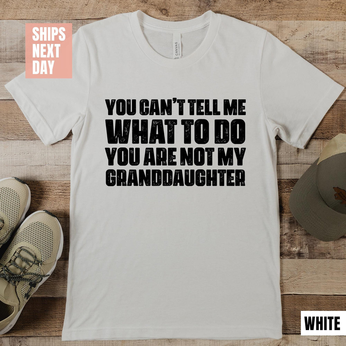You Can't Tell Me What To Do You're Not My Granddaughter, Funny Grandpa Shirt, Grandfather T-shirts, Gifts for Grandpa from Granddaughter