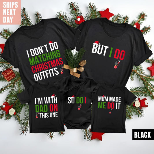 Christmas Family Matching Shirts, Family Men Funny shirt, I Don't Do Matching Christmas Outfits, But I Do Gift, Family Christmas Holiday Tee