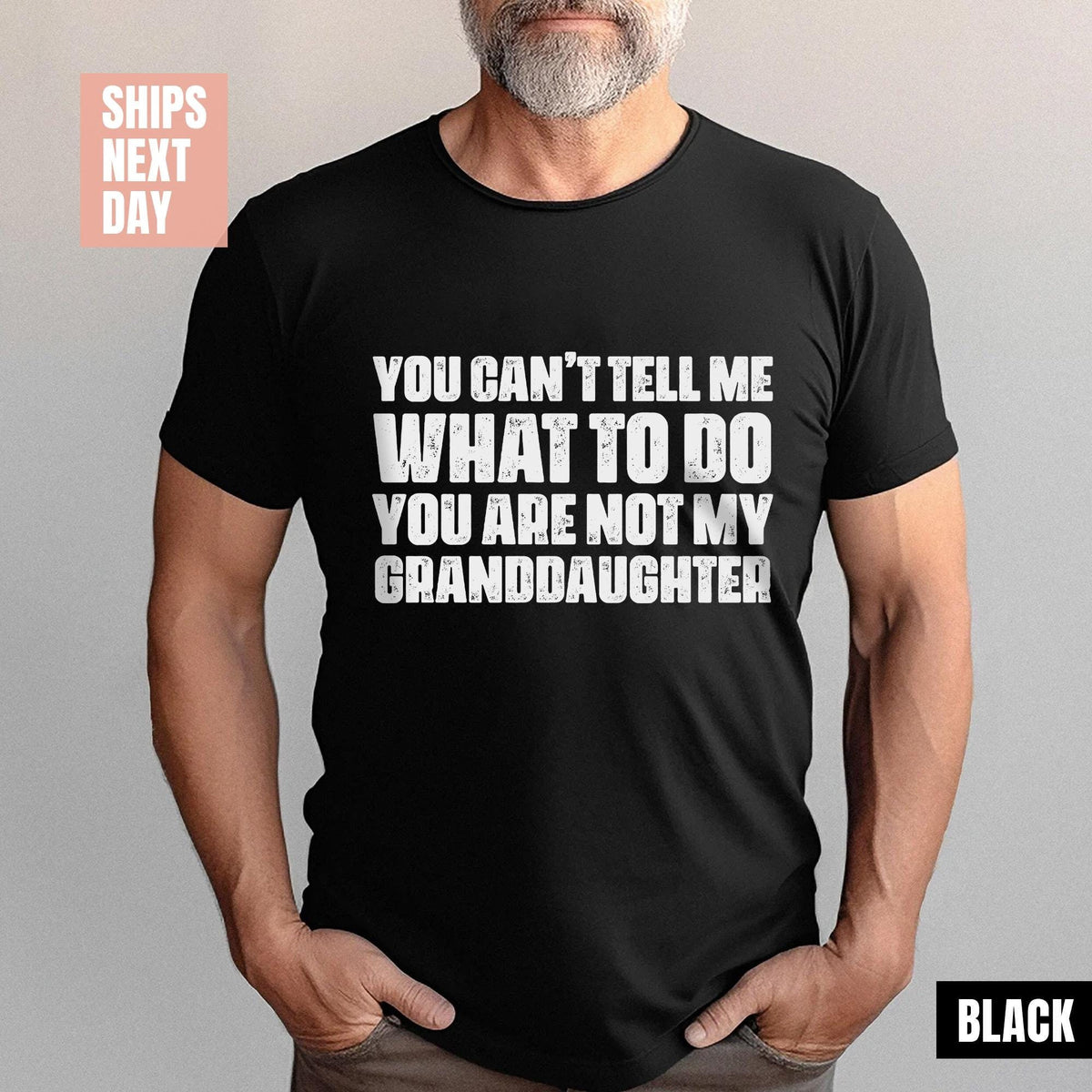 You Can't Tell Me What To Do You're Not My Granddaughter, Funny Grandpa Shirt, Grandfather T-shirts, Gifts for Grandpa from Granddaughter