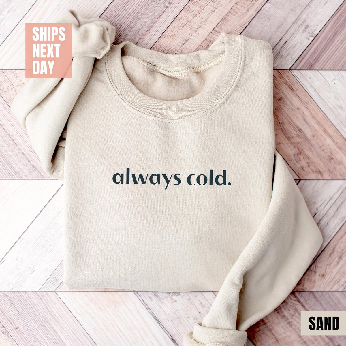 Always Cold Sweatshirt, Funny Cold Sweatshirt, Winter Sweatshirt, Womens Winter Gift, Cute Fall Gift, Christmas Gift, Winter Graphic T-shirt