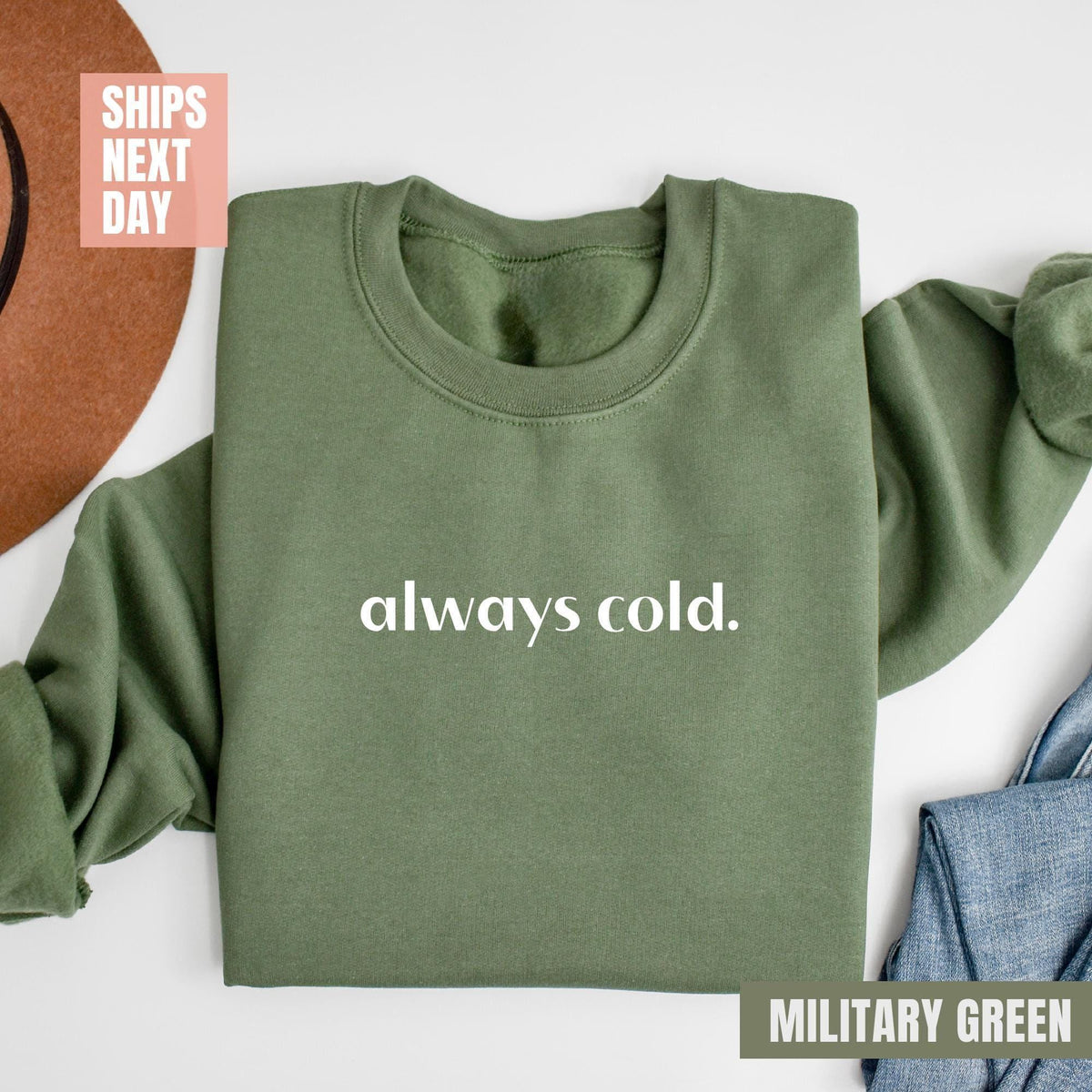 Always Cold Sweatshirt, Funny Cold Sweatshirt, Winter Sweatshirt, Womens Winter Gift, Cute Fall Gift, Christmas Gift, Winter Graphic T-shirt