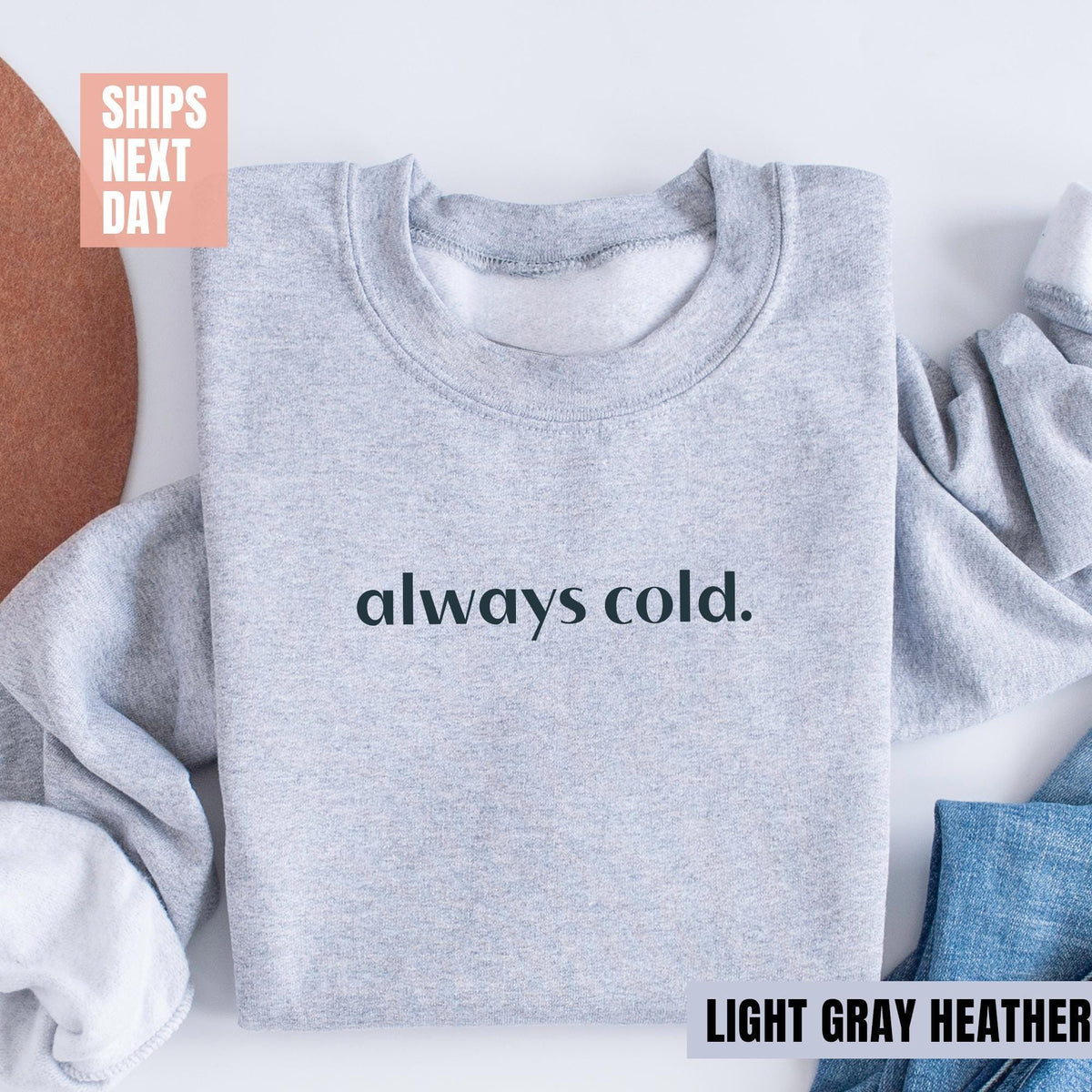 Always Cold Sweatshirt, Funny Cold Sweatshirt, Winter Sweatshirt, Womens Winter Gift, Cute Fall Gift, Christmas Gift, Winter Graphic T-shirt