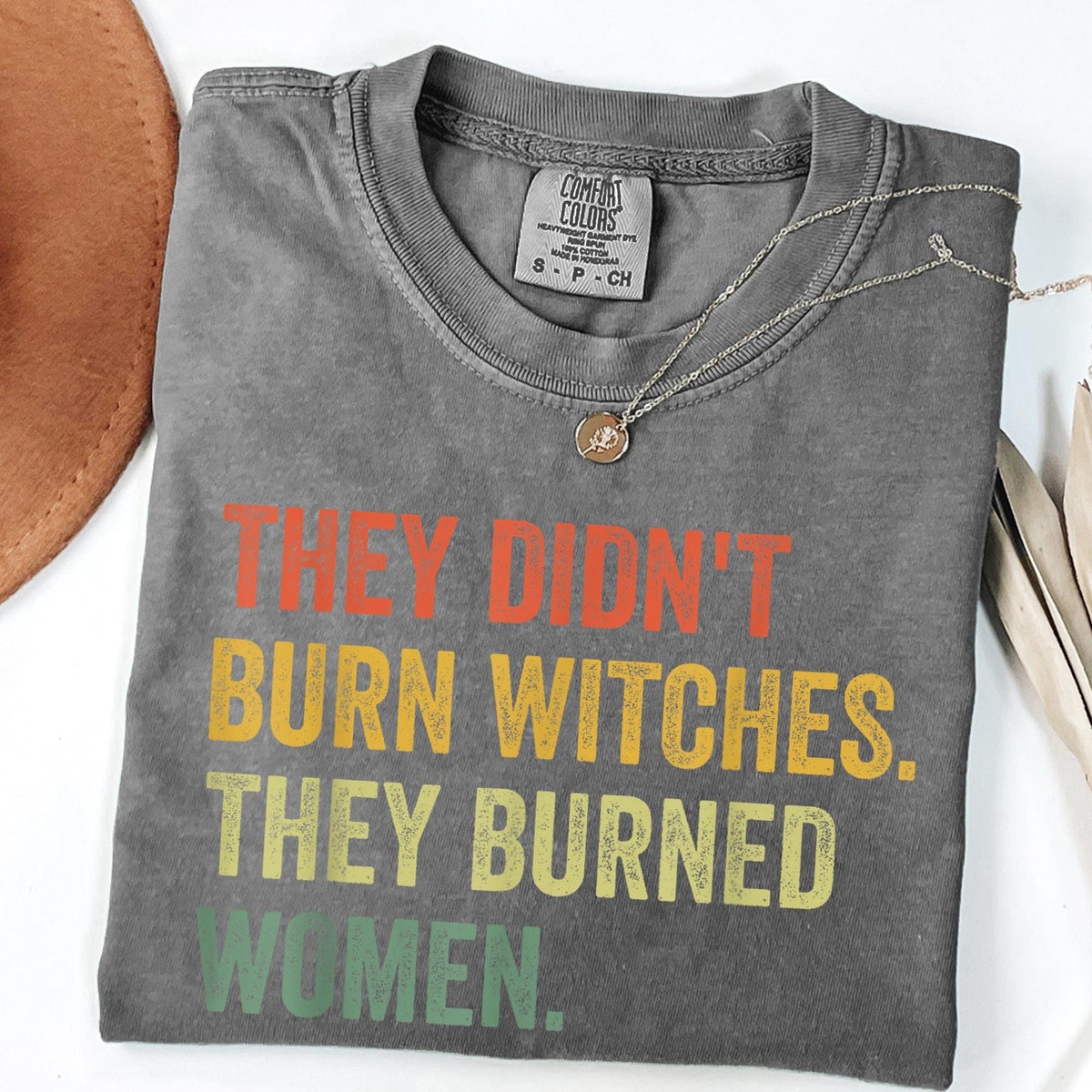 They Didn't Burn Witches They Burned Women Shirt, Feminist Witch Tee, Smash the Patriarchy, Women's Rights Top, Equality Tee,Comfort Colors®