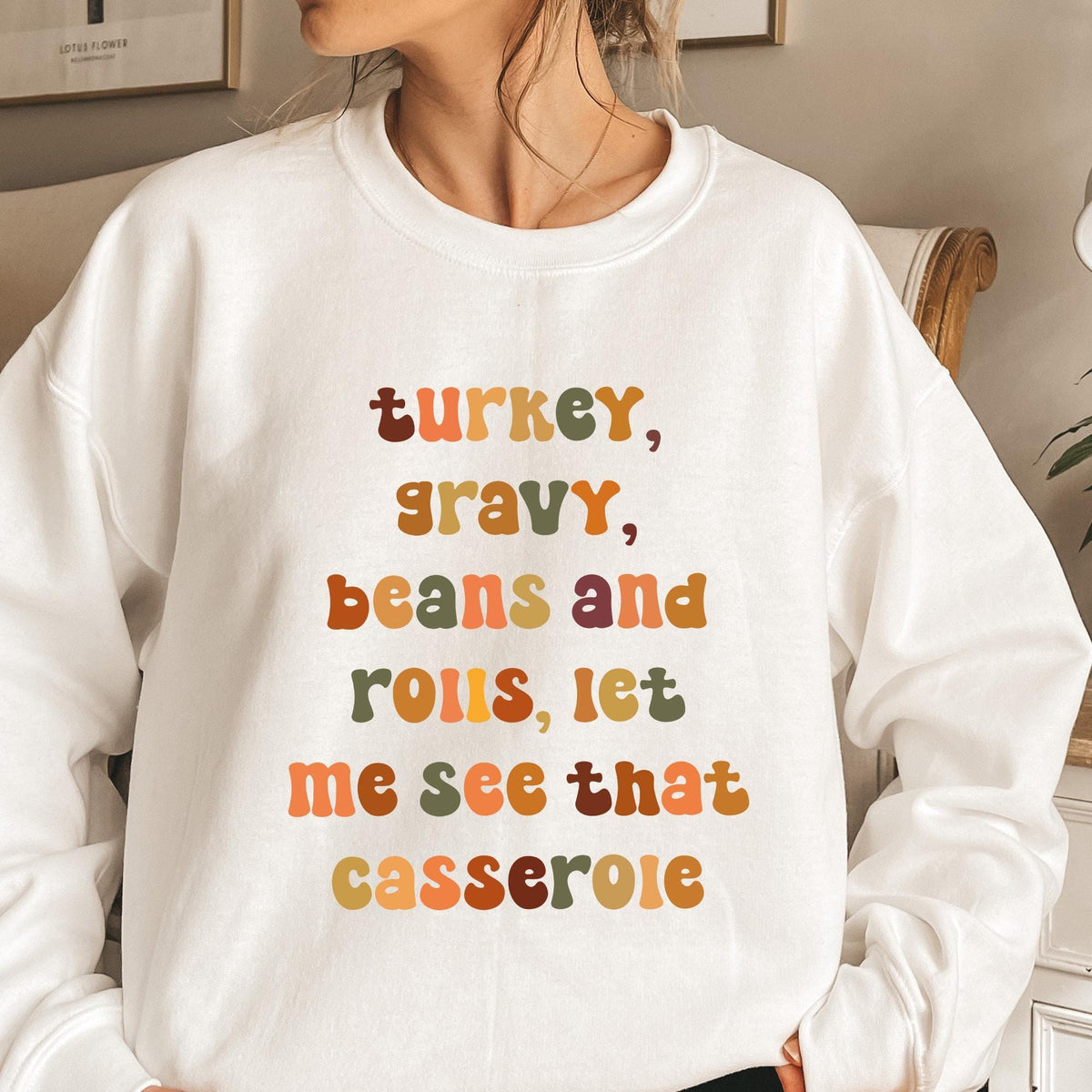 Turkey Gravy Beans And Rolls Let Me See That Casserole Sweatshirt Gift For Thanksgiving Dinner, Turkey Shirt, Family Thanksgiving Sweatshirt
