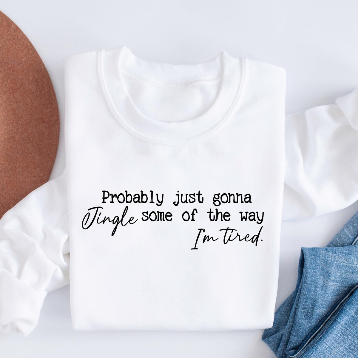 Funny Christmas Sweatshirt, Probably Just Gonna Jingle Tired T-shirt, Cute Christmas Gift for Women, Halloween Gift, Holiday Saying T-shirts