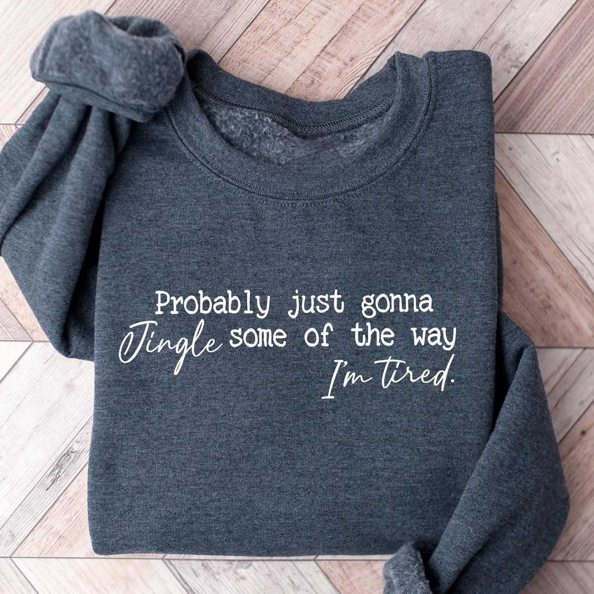 Funny Christmas Sweatshirt, Probably Just Gonna Jingle Tired T-shirt, Cute Christmas Gift for Women, Halloween Gift, Holiday Saying T-shirts