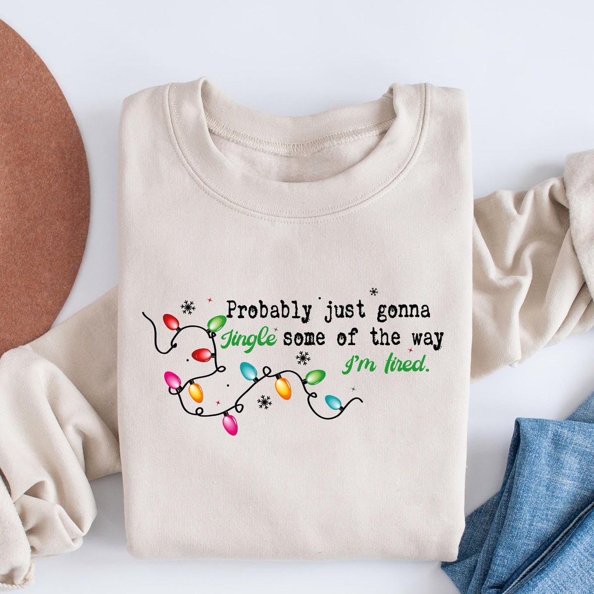 Probably Just Gonna Jingle Some Of The Way I'm Tired Christmas Sweatshirt, Funny Holiday Shirt, Christmas Shirt, Christmas Jingle Song Shirt
