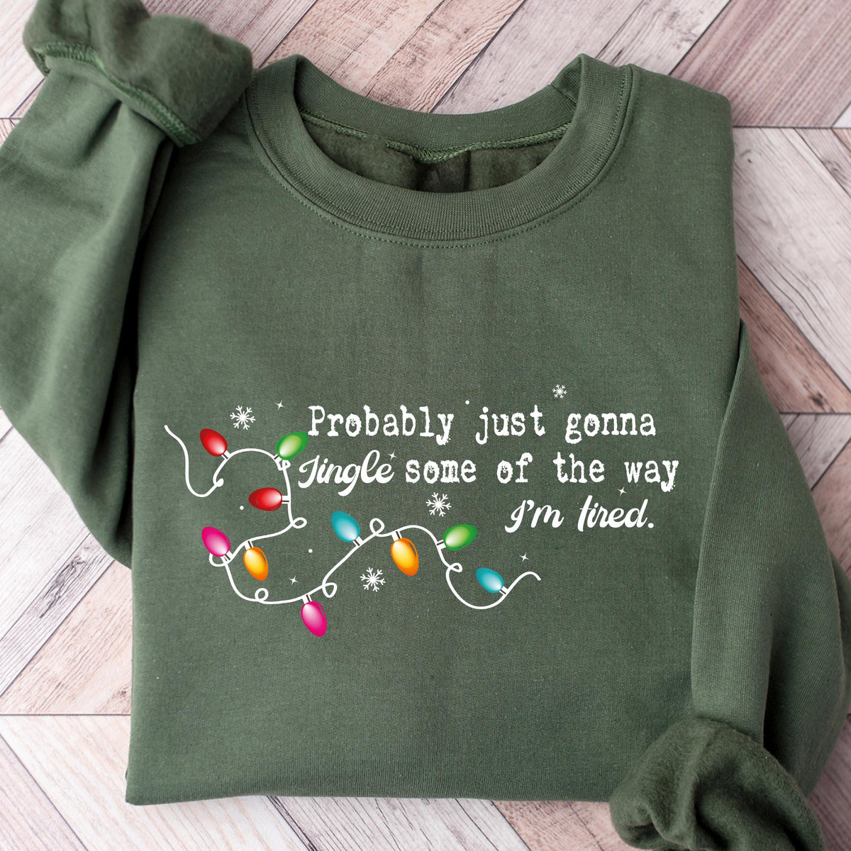 Probably Just Gonna Jingle Some Of The Way I'm Tired Christmas Sweatshirt, Funny Holiday Shirt, Christmas Shirt, Christmas Jingle Song Shirt