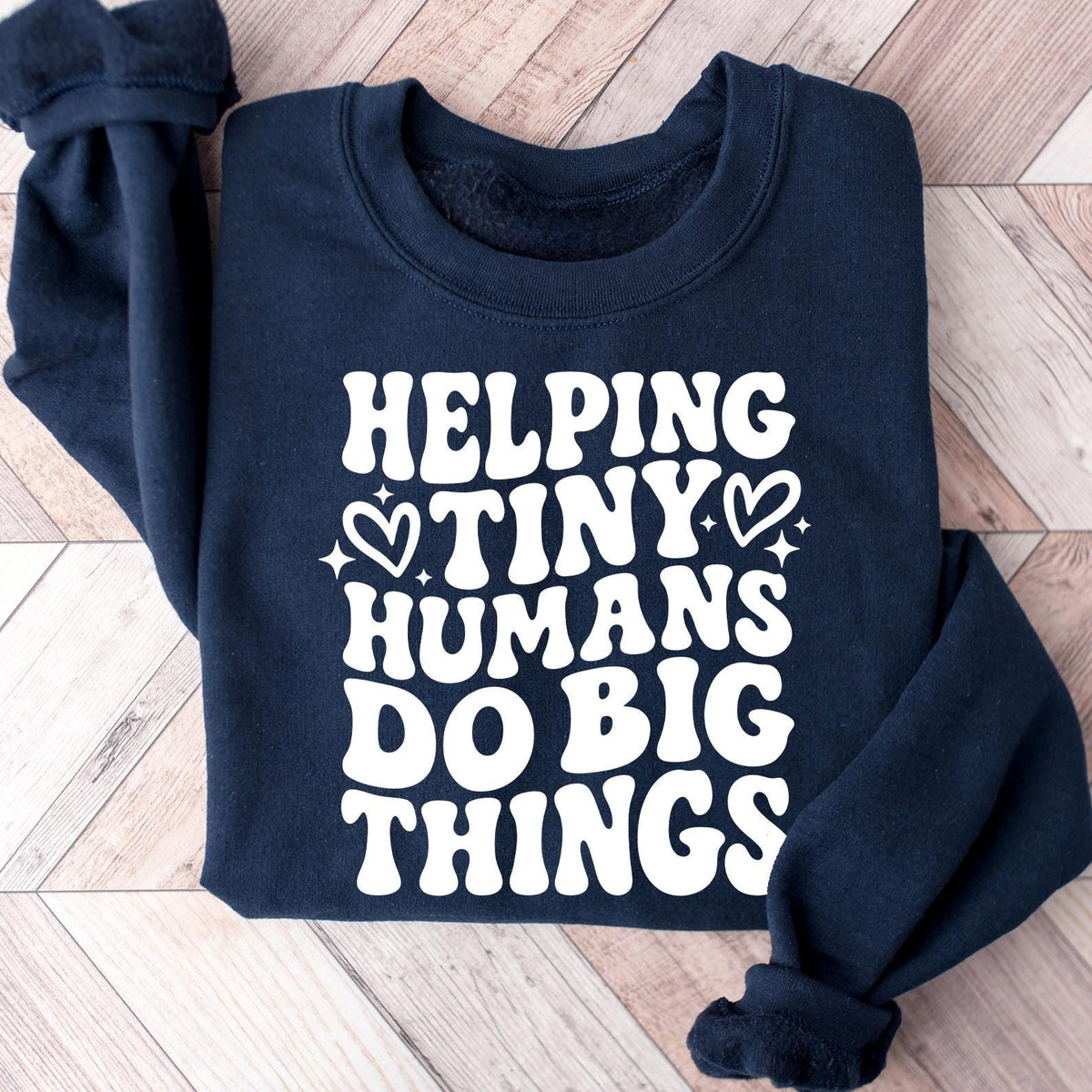 Helping Tiny Humans Do Big Things Sweatshirt, Teacher Appreciation, Back To School, Teacher T-shirt, School T-shirt, Cute Teacher Sweatshirt