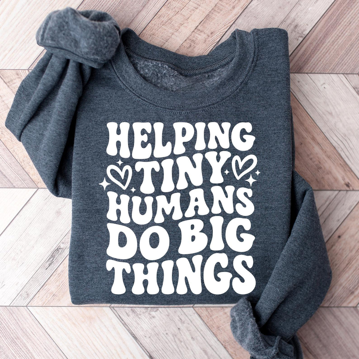Helping Tiny Humans Do Big Things Sweatshirt, Teacher Appreciation, Back To School, Teacher T-shirt, School T-shirt, Cute Teacher Sweatshirt