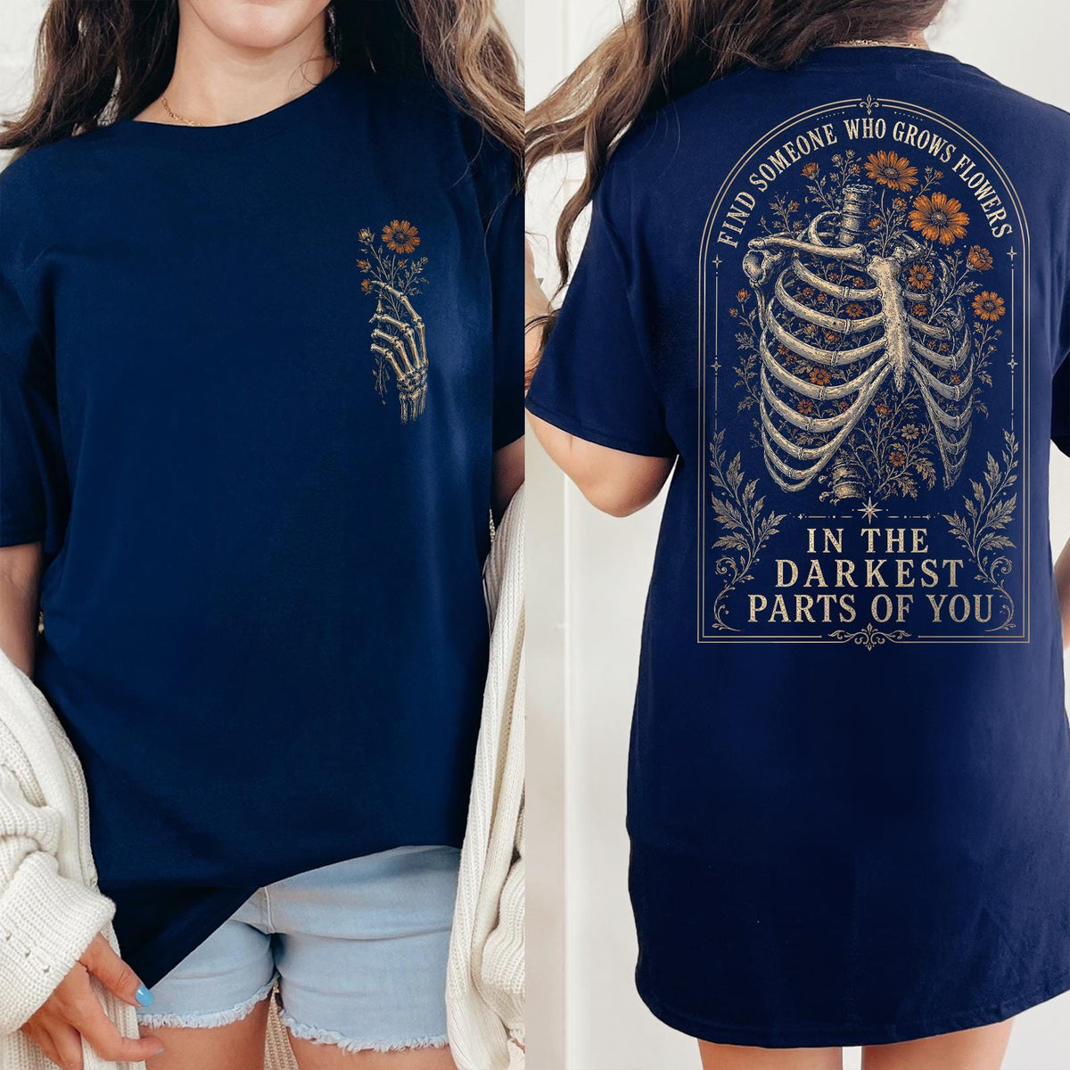 Find Someone Who Grows Flowers In The Darkest Parts Shirt