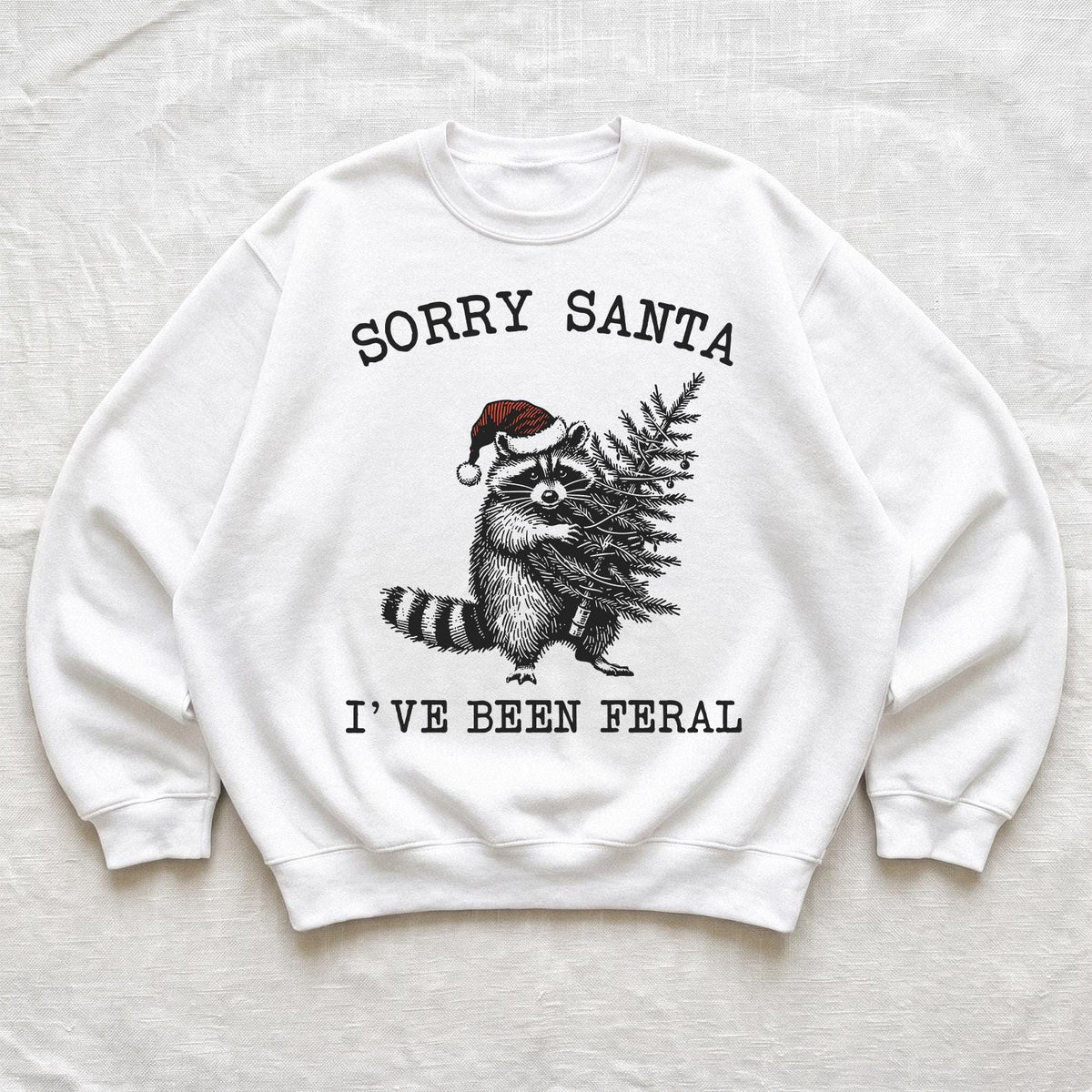 Sorry Santa I've Been Feral Sweatshirt