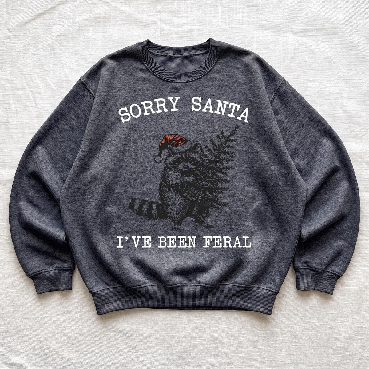Sorry Santa I've Been Feral Sweatshirt