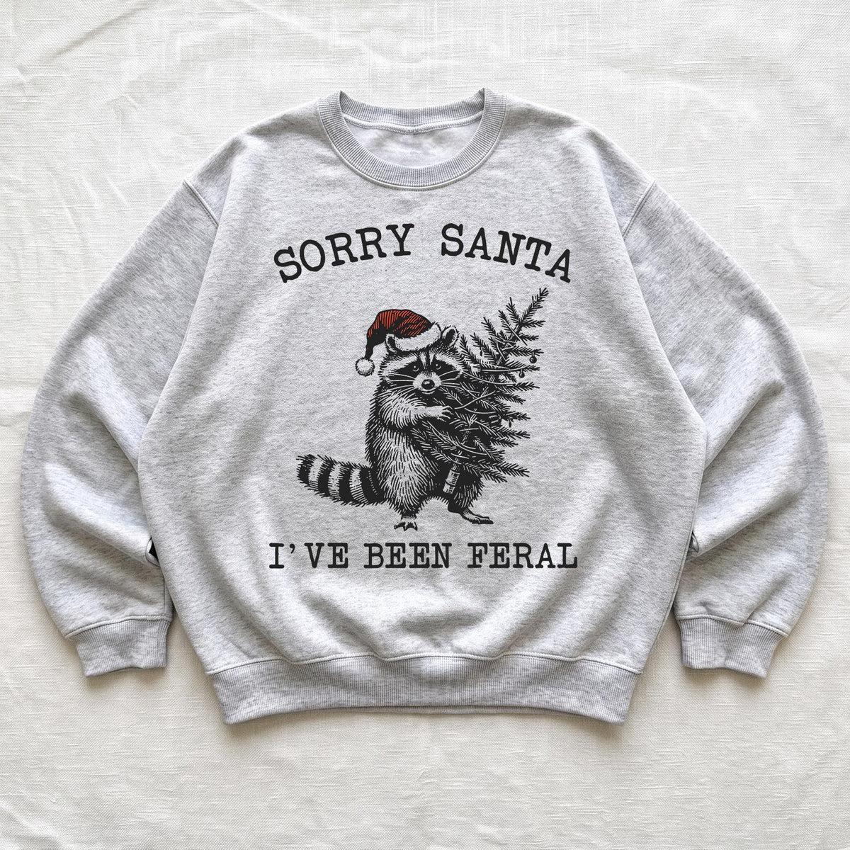 Sorry Santa I've Been Feral Sweatshirt