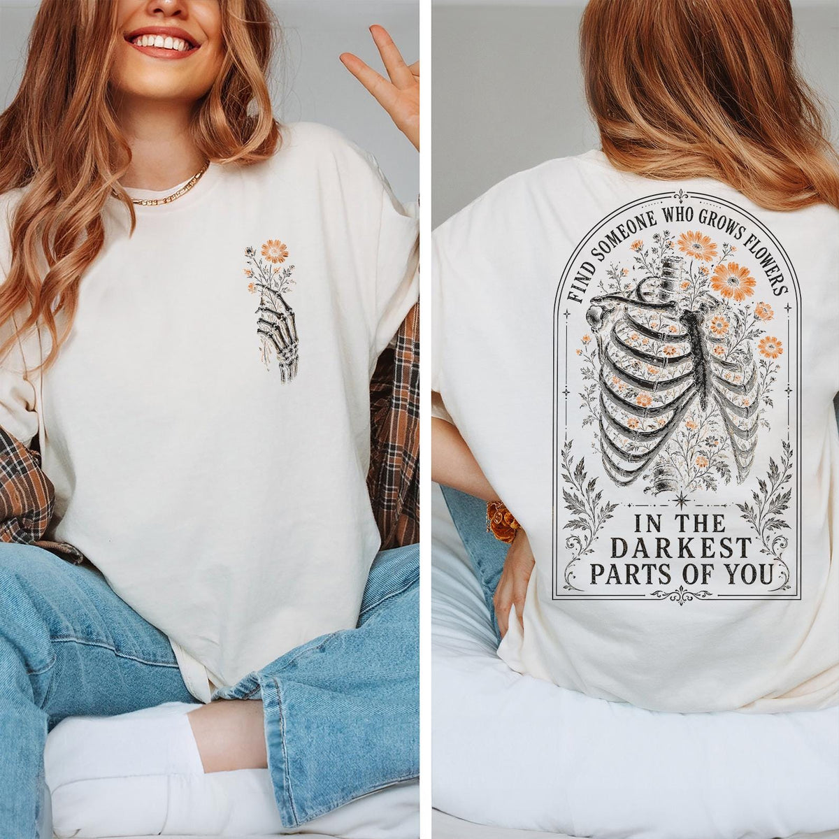Find Someone Who Grows Flowers In The Darkest Parts Shirt