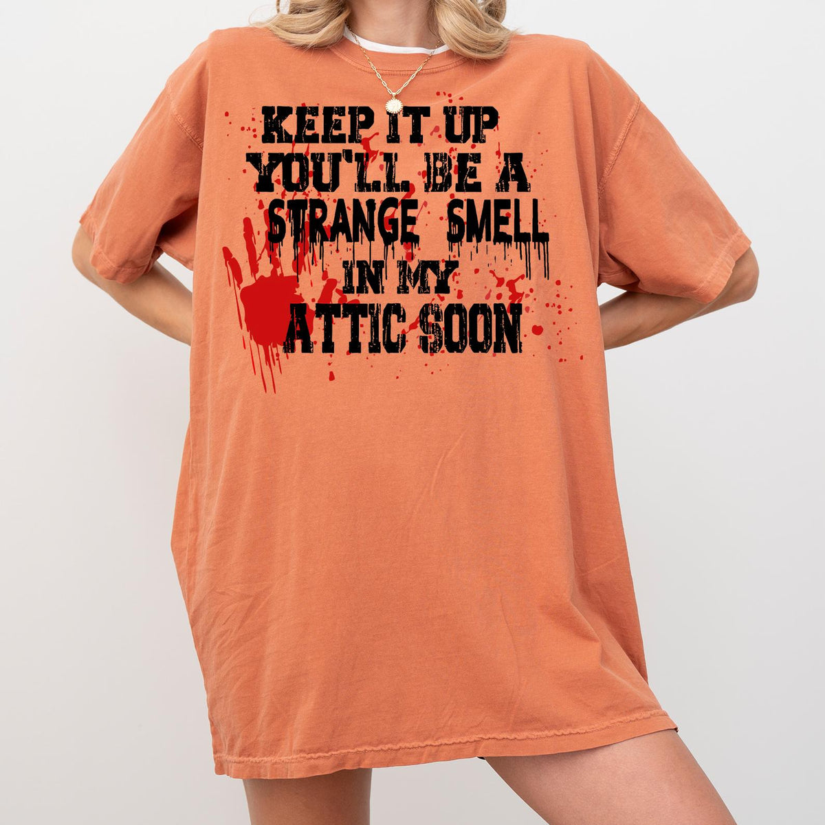 Keep It Up You'll Be A Strange Smell In My Attic Soon Tshirt, Funny Halloween Lover Gift, Attic Soon T-shirt, Comfort Colors®, Halloween Tee