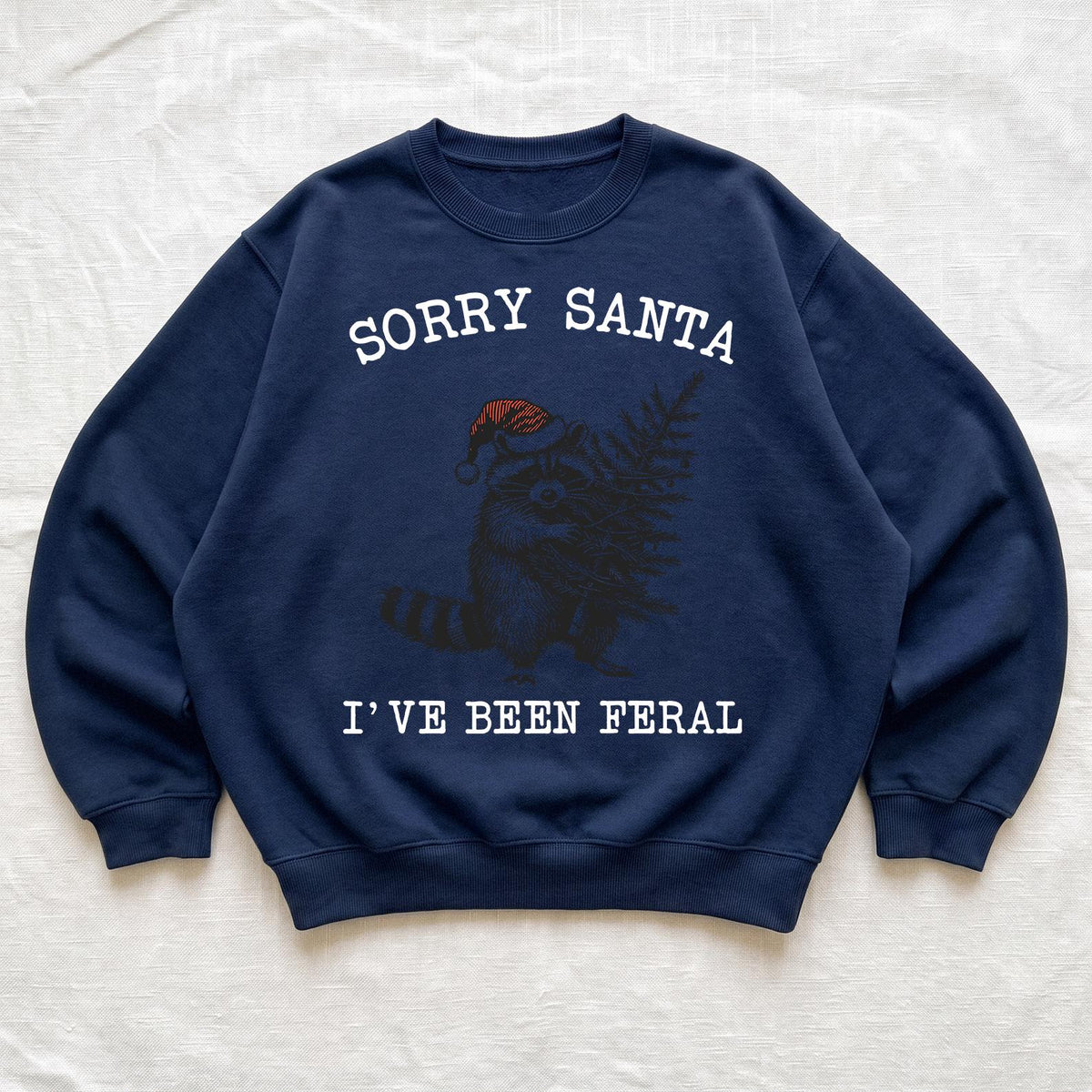 Sorry Santa I've Been Feral Sweatshirt