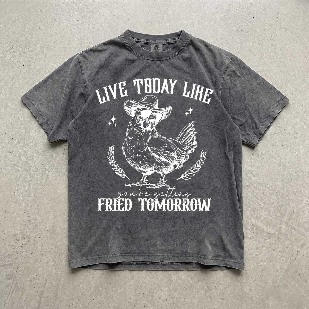 Live Today Like Fried Tomorrow Shirt