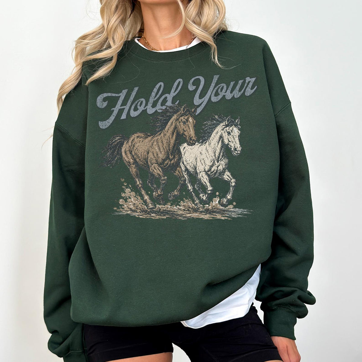 Hold Your Horses Sweatshirt