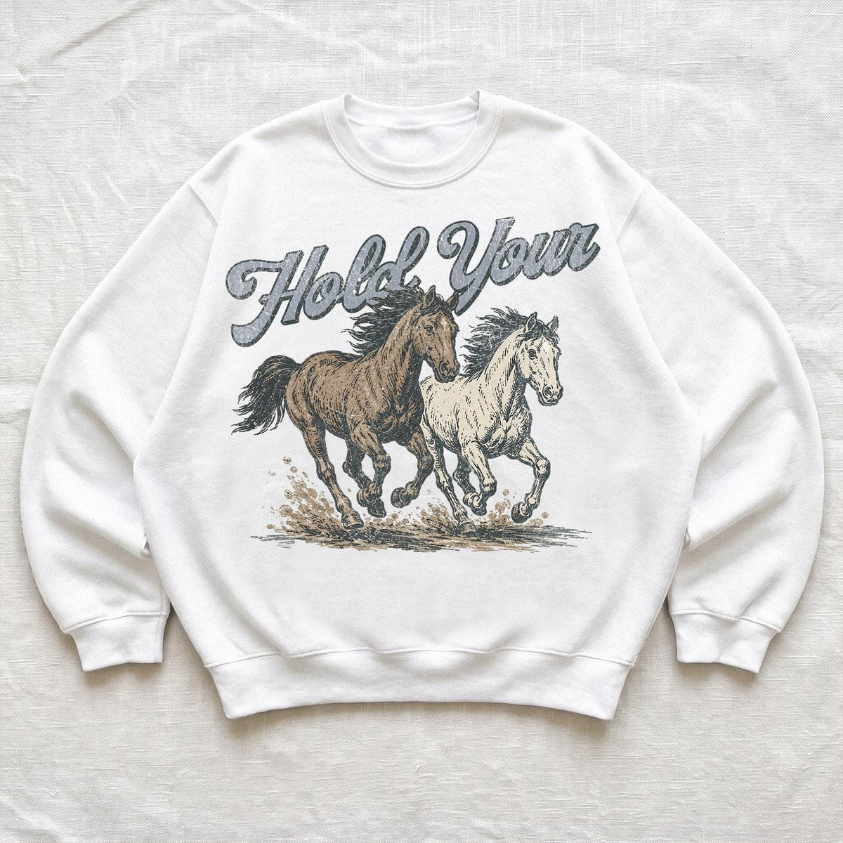 Hold Your Horses Sweatshirt