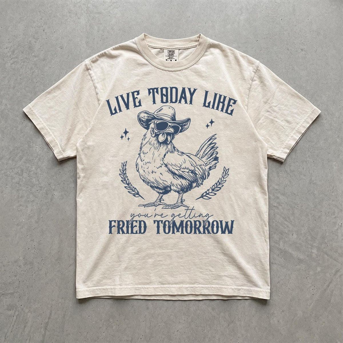 Live Today Like Fried Tomorrow Shirt