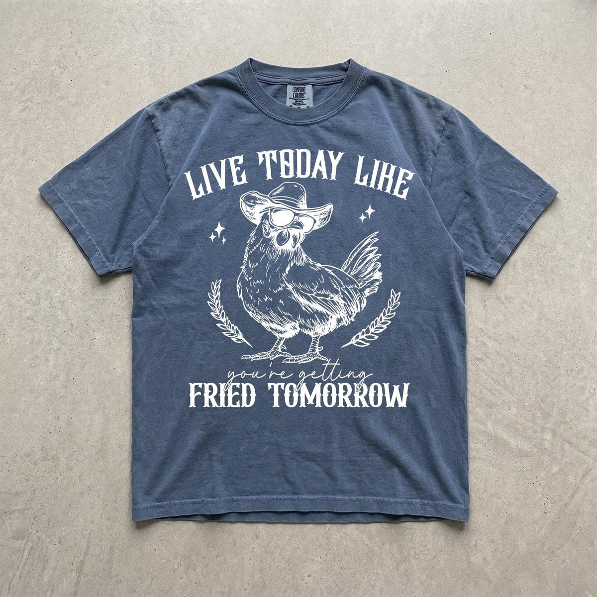 Live Today Like Fried Tomorrow Shirt