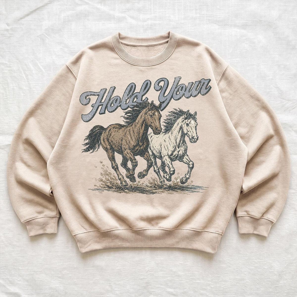 Hold Your Horses Sweatshirt