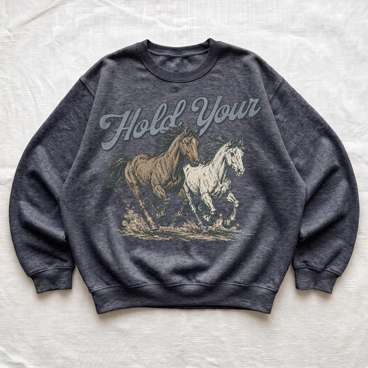 Hold Your Horses Sweatshirt